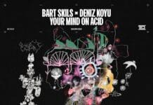 Bart Skils & Deniz Koyu Release ‘Your Mind on Acid’