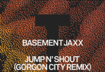Gorgon City Revamp Basement Jaxx Classic ‘Jump N’ Shout’