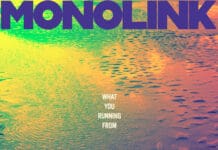 Monolink Releases ‘What You Running From’